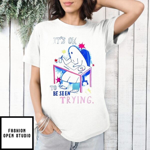 Ghost It’S Ok To Be Seen Trying Shirt