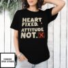 Heart Fixed Attitude Not T-Shirt