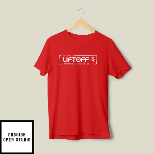 Houston Rockets Liftoff Always Us 2025 Nba Playoffs T-Shirt