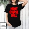 Hunt Chase Kill T-Shirt