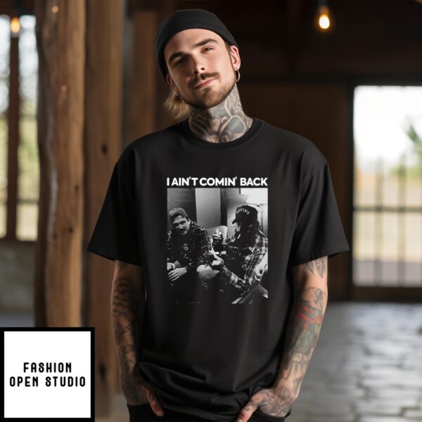 I Ain’T Comin’ Back Morgan Wallen Post Malone T-Shirt