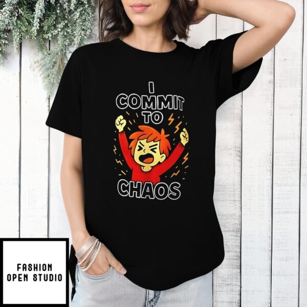 I Commit To Chaos Cartoon T-Shirt