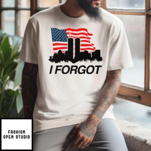 I Forgot 911 T-Shirt