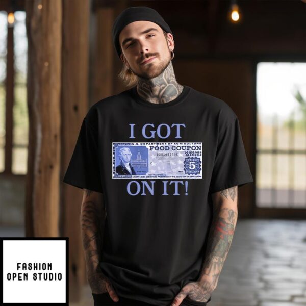 I Got Food Coupon On It Food Stamps T-Shirt