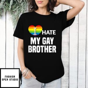 I Hate My Gay Brother Heart Lgbt T-Shirt