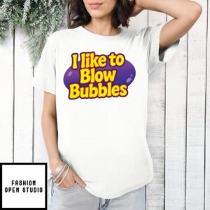 I Like To Blow Bubbles 2025 T-Shirt