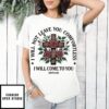 I will not leave you Comfortless I Will Come To You John 14 18 Christian T-Shirt
