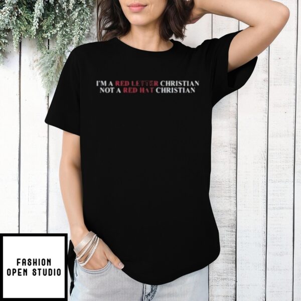 I’M A Red Letter Christian Not A Red Hat Christian 2025 T-Shirt