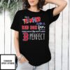 I’M A Teacher And A Boston Red Sox Fan Which Means I’M Pretty Much Perfect Shirt