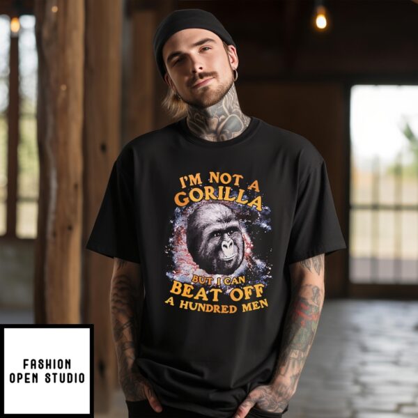 I’M Not A Gorilla But I Can Beat Off A Hundred Men Galaxy T-Shirt
