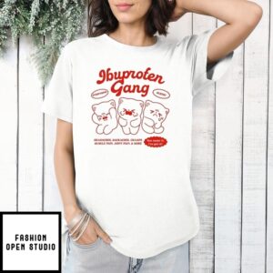 Ibuprofen Gang Headaches Backaches Cramps Muscle Pain Joint Pain And More Cats T-Shirt