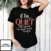 If I’M Quiet And Smiet And Smiling You Might Want To Run 2025 T-Shirt