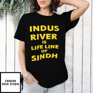 Indus River Is Life Line Of Sindh T-Shirt