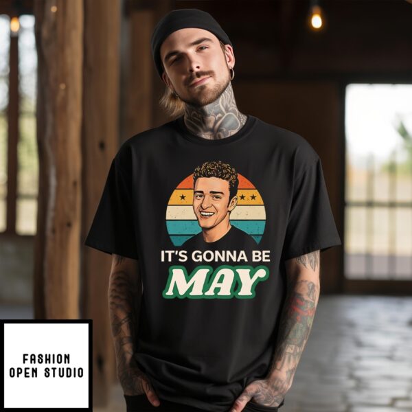 It’S Gonna Be May Justin Timberlake T-Shirt