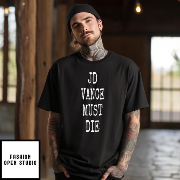 Jd Vance Must Die T-Shirt
