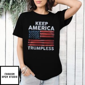 Keep America Trumpless Flag Trump T-Shirt