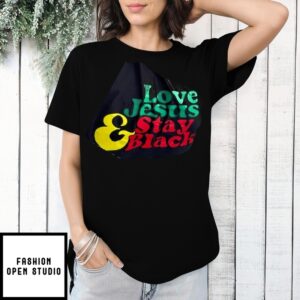 Love Jesus Stay Black T-Shirt