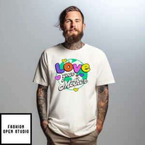 Love Your Mother Heart Earth T-Shirt
