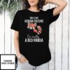Lovely Red Panda This Is My Human Costume I’M Really T-Shirt