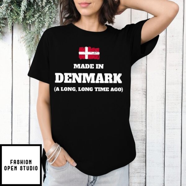 Made In Denmark A Long, Long Time Ago Flag T-Shirt