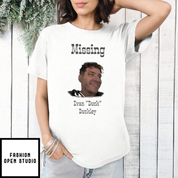 Missing Evan Buck Buckley T-Shirt
