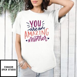 Mother’S Day Funny Gift Ideas Apparel Amazing Mother T-Shirt T-Shirt T-Shirt