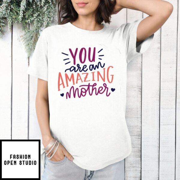 Mother’S Day Funny Gift Ideas Apparel Amazing Mother T-Shirt T-Shirt T-Shirt