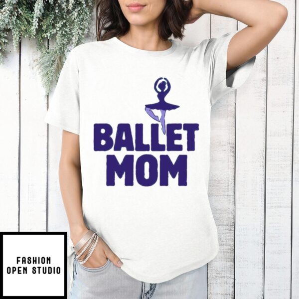Mother’S Day Funny Gift Ideas Apparel Ballet Mom T-Shirt T-Shirt