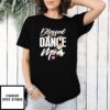Mother’S Day Funny Gift Ideas Apparel Blessed Dance Mom T-Shirt