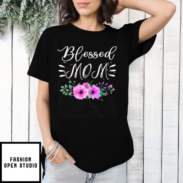 Mother’S Day Funny Gift Ideas Apparel Blessed Mom Shirt Mothers Day Gift T-Shirt