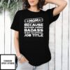 Mother’S Day Funny Gift Ideas Apparel Booger Wiping Badass T-Shirt