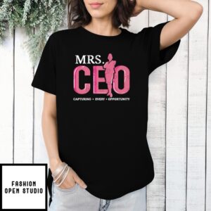 Mother’S Day Funny Gift Ideas Apparel Business Owner Ceo Capturing Every Opportunity T-Shirt