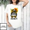 Mother’S Day T-Shirt Mom Life Messy Hair Bun Sunflower