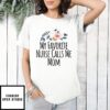 Mother’S Day T-Shirt My Favorite Nurse Calls Me Mom Cute Flowers