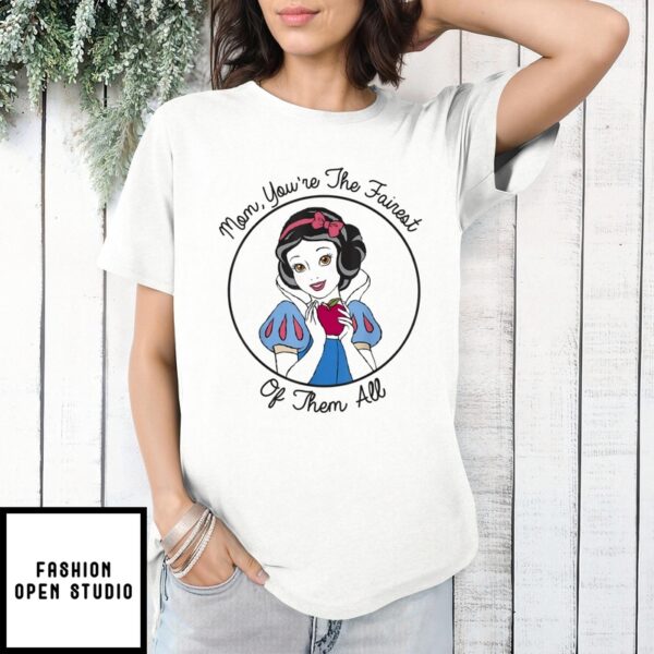 Mother’S Day T-Shirt Snow White Mom You’Re The Fairest Of Them All