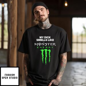 My Dick Smells Like Monster Energy Matching T-Shirt