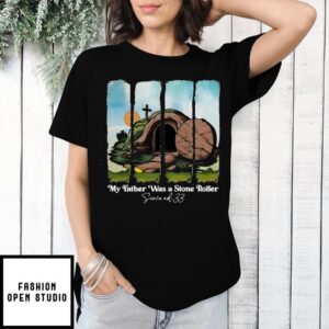 My Father Was A Stone Roller Christian Easter Day T-Shirt