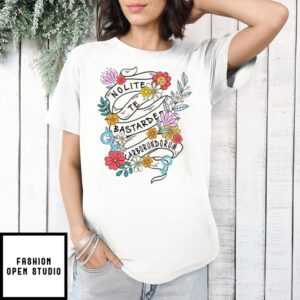Nolite Te Bastardes Carborundorum Sarcastic Bastard T-Shirt