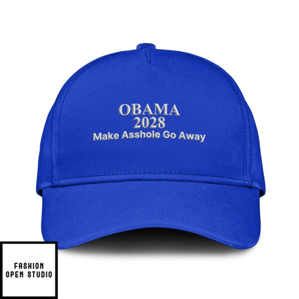 Obama 2028 Make Asshole Go Away Hat