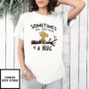 Peanuts Woodstock Sometimes You Just Need A Hug T-Shirt