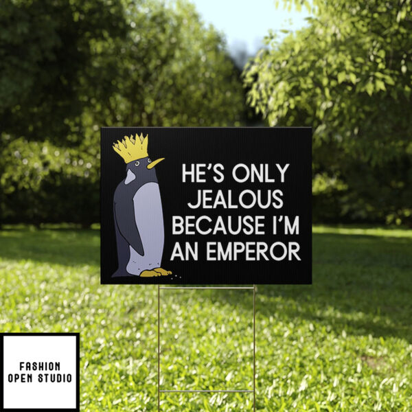 Penguins Against Trump He’S Only Jealous Because I’M An Emperor Yard Sign