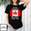 Political Deer Canada We Hate Him Too T-Shirt