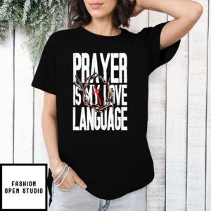 Prayer Is My Love Language Christ T-Shirt