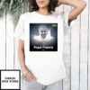 Rest In Peace, Pope Francis 1936-2025 T-Shirt
