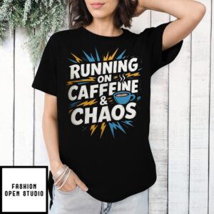 Running On Caffeine & Chaos 2025 T-Shirt
