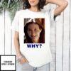 Sarah Sherman Why Graphic T-Shirt