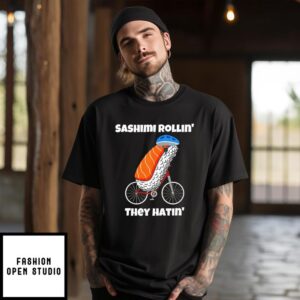 Sashimi Rollin’ They Hatin’ T-Shirt