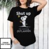 Snoopy And Woodstock Shut Up I’M Watching Outlander T-Shirt