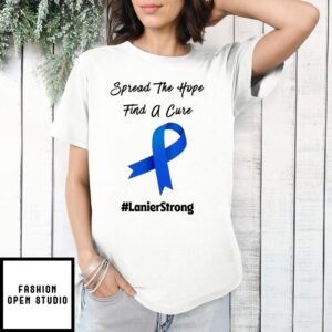 Spread The Hope Find A Cure Lanierstrong T-Shirt