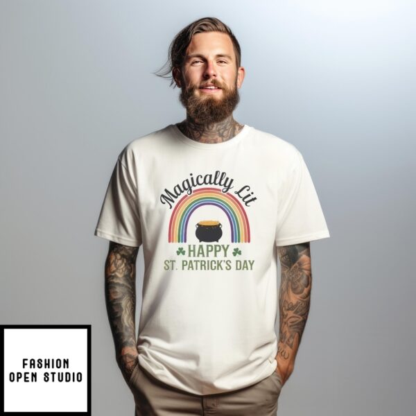 St Patricks Day Magically Lit Happy St Patrick Day Rainbow Irish Humor T-Shirt